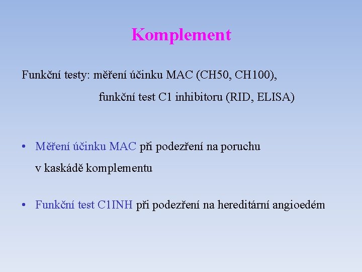 Komplement Funkční testy: měření účinku MAC (CH 50, CH 100), funkční test C 1