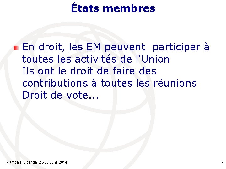 États membres En droit, les EM peuvent participer à toutes les activités de l'Union