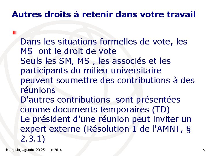 Autres droits à retenir dans votre travail Dans les situations formelles de vote, les