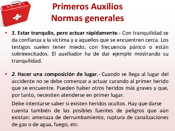 Primeros Auxilios Normas generales • 1. Estar tranquilo, pero actuar rápidamente. - Con tranquilidad