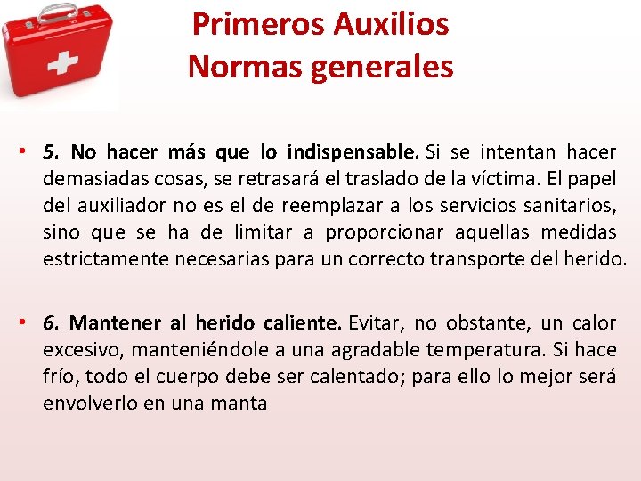 Primeros Auxilios Normas generales • 5. No hacer más que lo indispensable. Si se