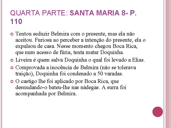 QUARTA PARTE: SANTA MARIA 8 - P. 110 Tentou seduzir Belmira com o presente,