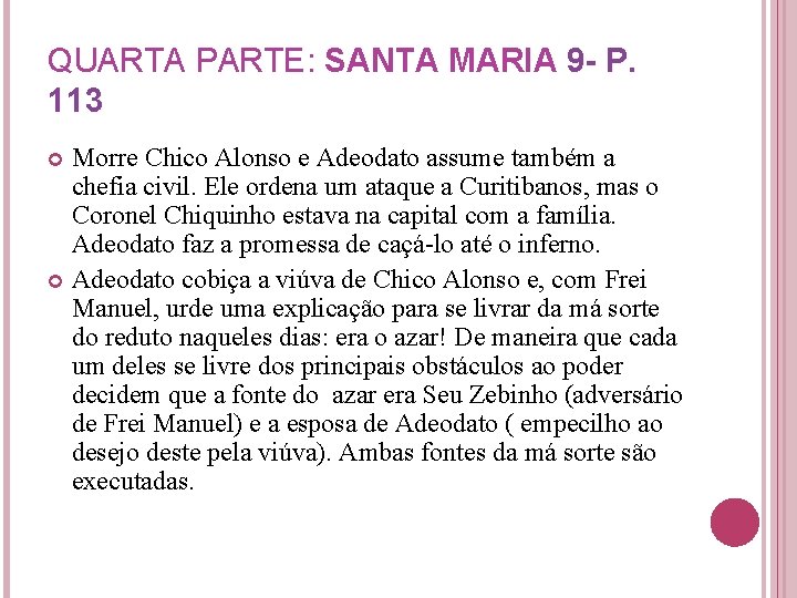 QUARTA PARTE: SANTA MARIA 9 - P. 113 Morre Chico Alonso e Adeodato assume