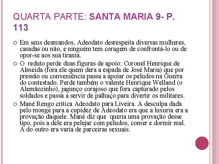 QUARTA PARTE: SANTA MARIA 9 - P. 113 Em seus desmandos, Adeodato desrespeita diversas