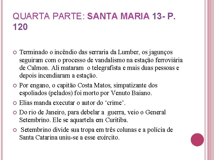 QUARTA PARTE: SANTA MARIA 13 - P. 120 Terminado o incêndio das serraria da