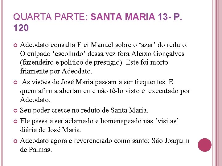 QUARTA PARTE: SANTA MARIA 13 - P. 120 Adeodato consulta Frei Manuel sobre o