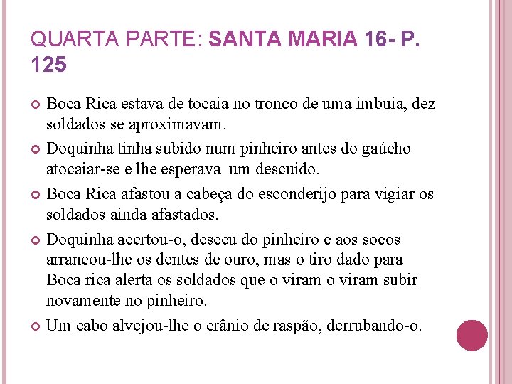 QUARTA PARTE: SANTA MARIA 16 - P. 125 Boca Rica estava de tocaia no