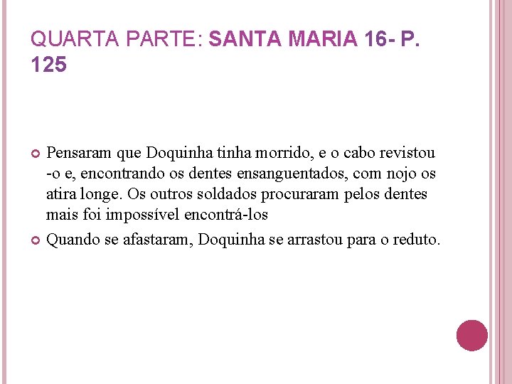 QUARTA PARTE: SANTA MARIA 16 - P. 125 Pensaram que Doquinha tinha morrido, e