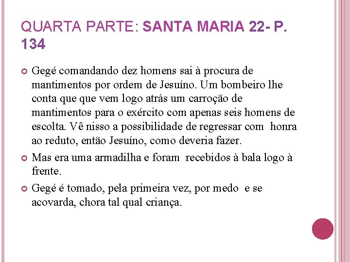 QUARTA PARTE: SANTA MARIA 22 - P. 134 Gegé comandando dez homens sai à