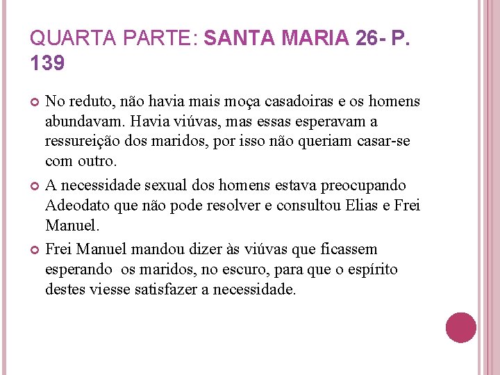 QUARTA PARTE: SANTA MARIA 26 - P. 139 No reduto, não havia mais moça