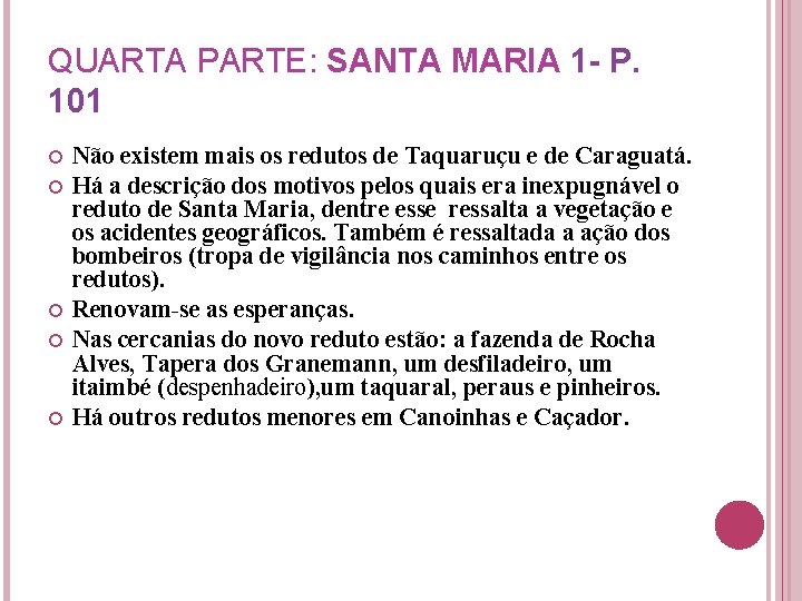 QUARTA PARTE: SANTA MARIA 1 - P. 101 Não existem mais os redutos de