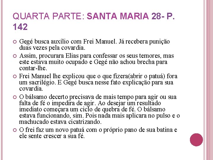 QUARTA PARTE: SANTA MARIA 28 - P. 142 Gegé busca auxílio com Frei Manuel.