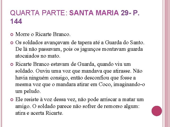 QUARTA PARTE: SANTA MARIA 29 - P. 144 Morre o Ricarte Branco. Os soldados