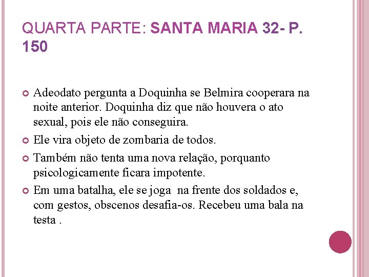 QUARTA PARTE: SANTA MARIA 32 - P. 150 Adeodato pergunta a Doquinha se Belmira