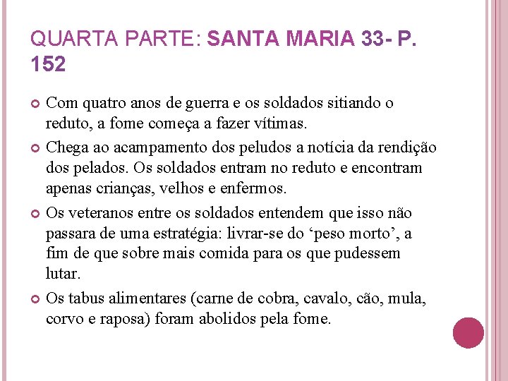 QUARTA PARTE: SANTA MARIA 33 - P. 152 Com quatro anos de guerra e