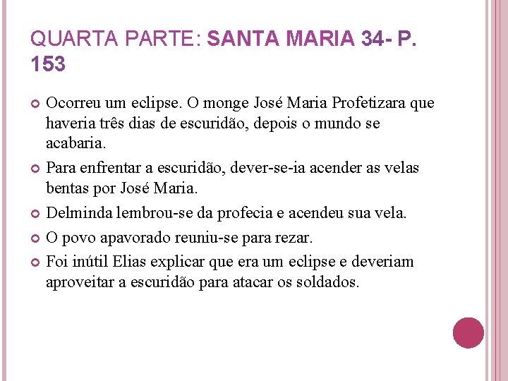 QUARTA PARTE: SANTA MARIA 34 - P. 153 Ocorreu um eclipse. O monge José