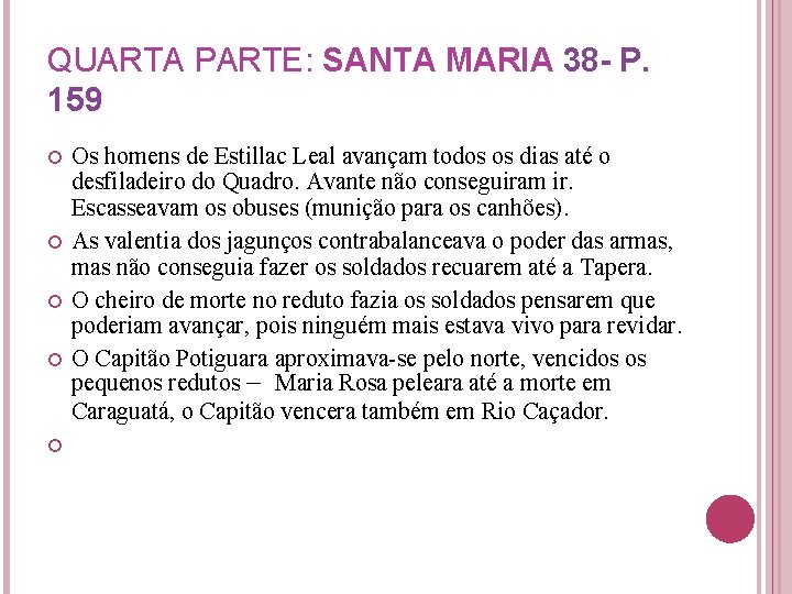 QUARTA PARTE: SANTA MARIA 38 - P. 159 Os homens de Estillac Leal avançam