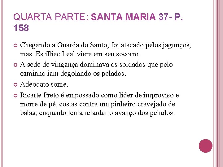 QUARTA PARTE: SANTA MARIA 37 - P. 158 Chegando a Guarda do Santo, foi