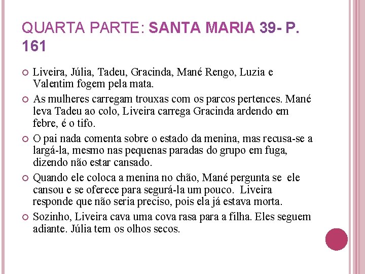 QUARTA PARTE: SANTA MARIA 39 - P. 161 Liveira, Júlia, Tadeu, Gracinda, Mané Rengo,