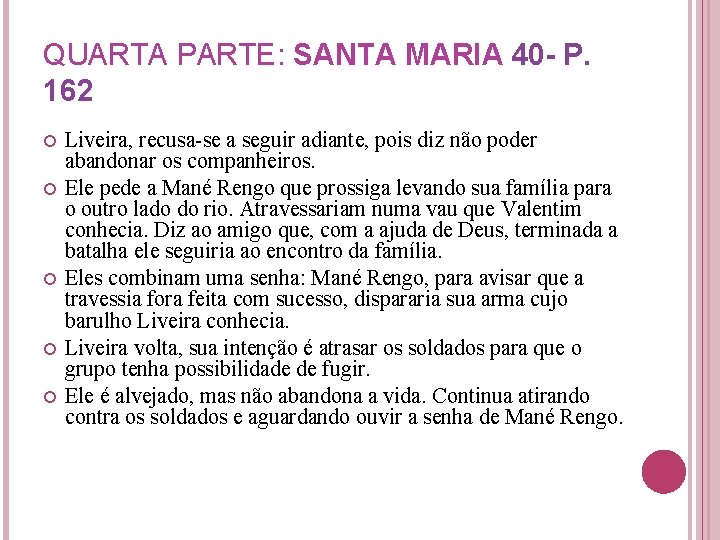 QUARTA PARTE: SANTA MARIA 40 - P. 162 Liveira, recusa-se a seguir adiante, pois