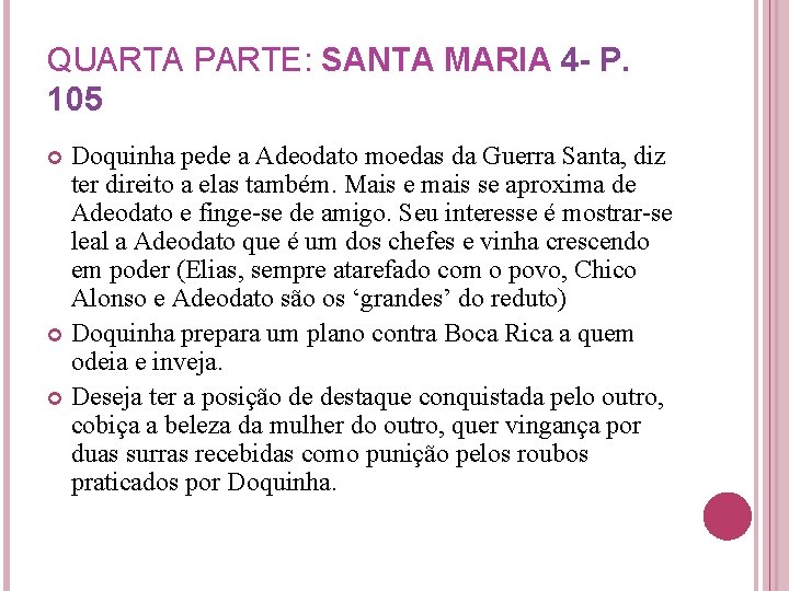 QUARTA PARTE: SANTA MARIA 4 - P. 105 Doquinha pede a Adeodato moedas da