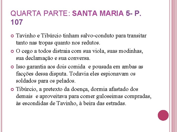 QUARTA PARTE: SANTA MARIA 5 - P. 107 Tavinho e Tibúrcio tinham salvo-conduto para