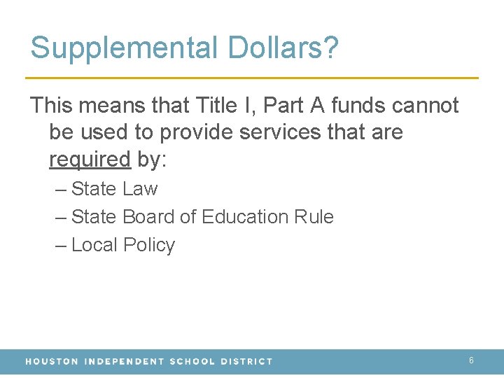 Supplemental Dollars? This means that Title I, Part A funds cannot be used to Supplemental Dollars? This means that Title I, Part A funds cannot be used to
