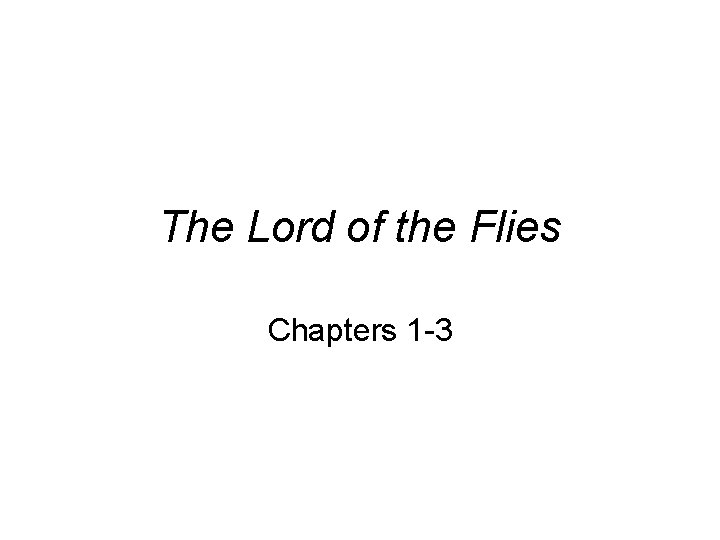 The Lord of the Flies Chapters 1 -3 