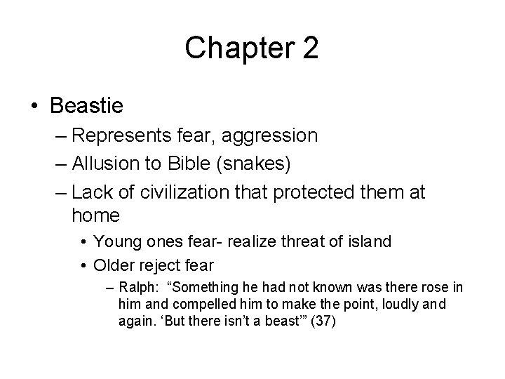 Chapter 2 • Beastie – Represents fear, aggression – Allusion to Bible (snakes) –