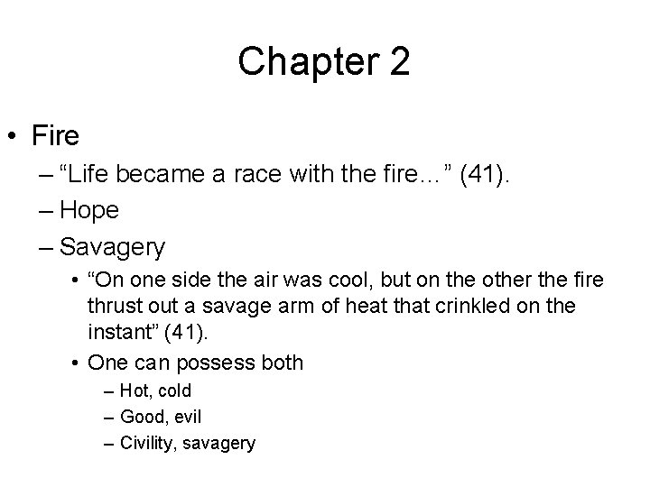 Chapter 2 • Fire – “Life became a race with the fire…” (41). –