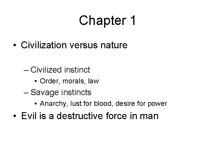 Chapter 1 • Civilization versus nature – Civilized instinct • Order, morals, law –