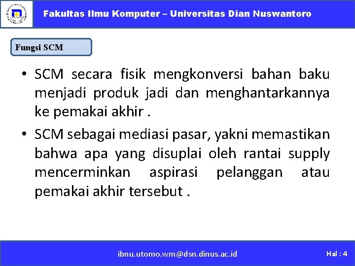 Fakultas Ilmu Komputer – Universitas Dian Nuswantoro Fungsi SCM • SCM secara fisik mengkonversi