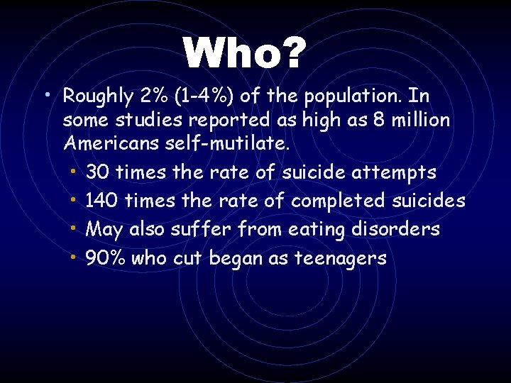 Who? • Roughly 2% (1 -4%) of the population. In some studies reported as Who? • Roughly 2% (1 -4%) of the population. In some studies reported as