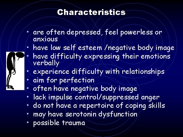 Characteristics • are often depressed, feel powerless or • • • anxious have low Characteristics • are often depressed, feel powerless or • • • anxious have low
