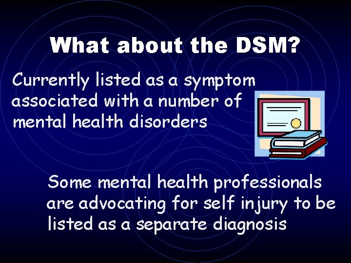 What about the DSM? Currently listed as a symptom associated with a number of What about the DSM? Currently listed as a symptom associated with a number of