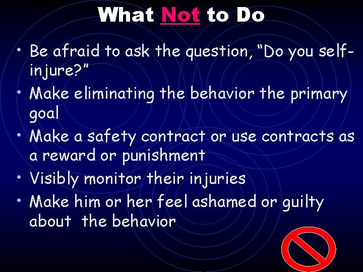 What Not to Do • Be afraid to ask the question, “Do you self What Not to Do • Be afraid to ask the question, “Do you self