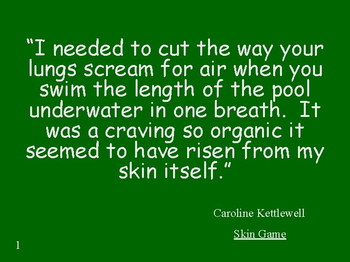 “I needed to cut the way your lungs scream for air when you swim “I needed to cut the way your lungs scream for air when you swim