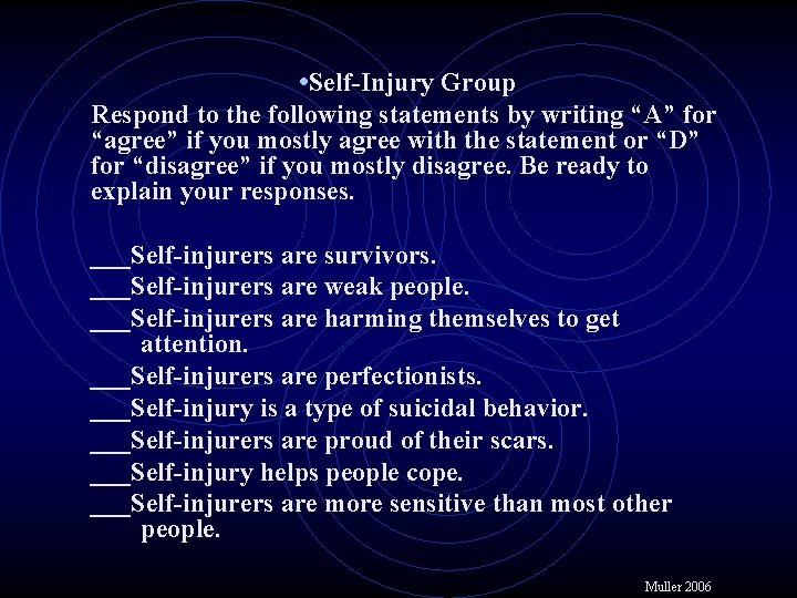 • Self-Injury Group Respond to the following statements by writing “A” for “agree” • Self-Injury Group Respond to the following statements by writing “A” for “agree”
