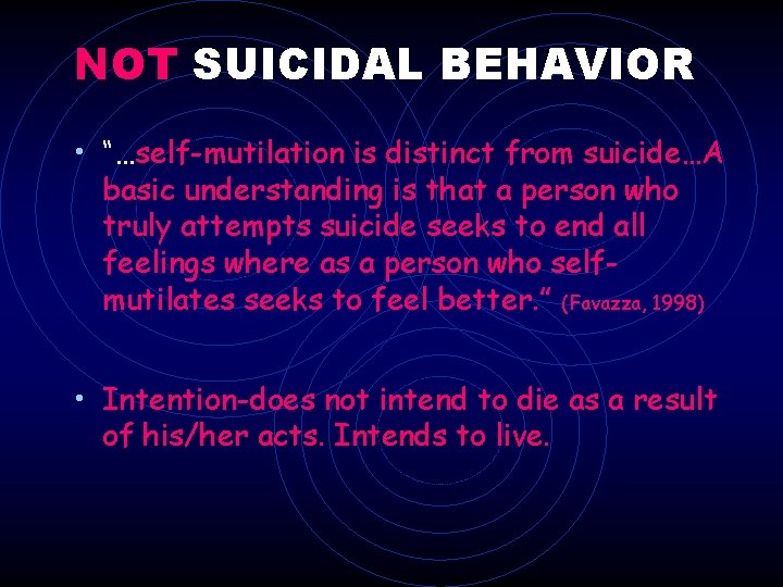 NOT SUICIDAL BEHAVIOR • “…self-mutilation is distinct from suicide…A basic understanding is that a NOT SUICIDAL BEHAVIOR • “…self-mutilation is distinct from suicide…A basic understanding is that a
