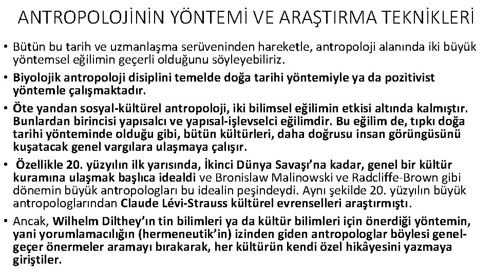 ANTROPOLOJİNİN YÖNTEMİ VE ARAŞTIRMA TEKNİKLERİ • Bütün bu tarih ve uzmanlaşma serüveninden hareketle, antropoloji