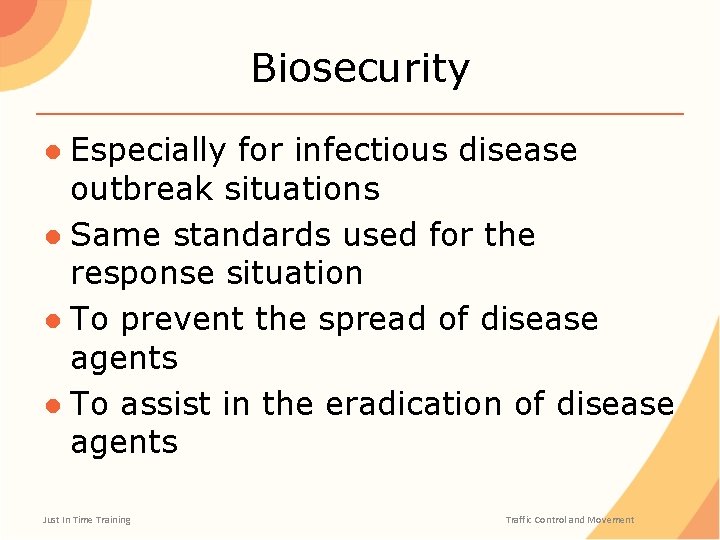 Biosecurity ● Especially for infectious disease outbreak situations ● Same standards used for the