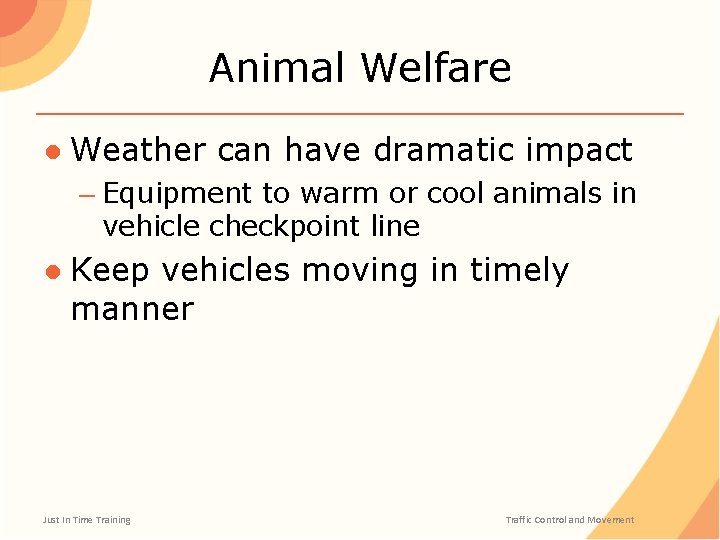 Animal Welfare ● Weather can have dramatic impact – Equipment to warm or cool