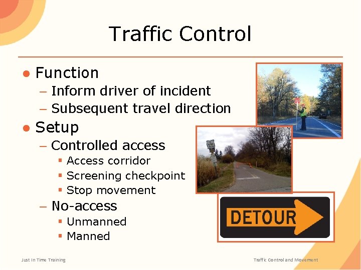 Traffic Control ● Function – Inform driver of incident – Subsequent travel direction ●