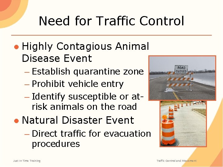 Need for Traffic Control ● Highly Contagious Animal Disease Event – Establish quarantine zone