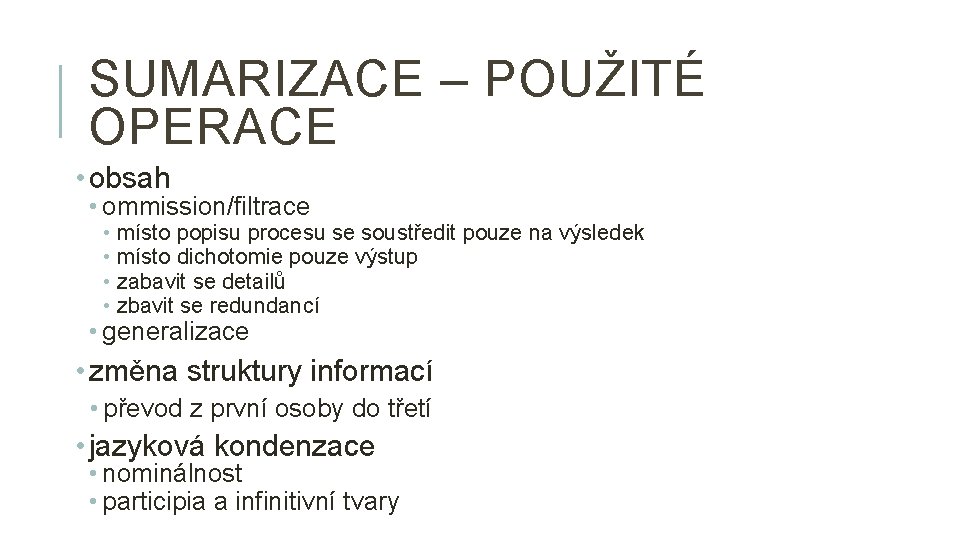 SUMARIZACE – POUŽITÉ OPERACE • obsah • ommission/filtrace • místo popisu procesu se soustředit