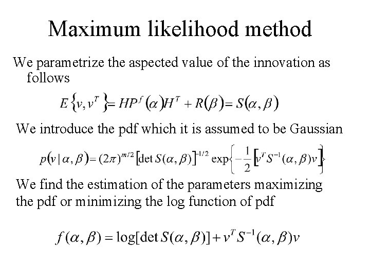 Maximum likelihood method We parametrize the aspected value of the innovation as follows We