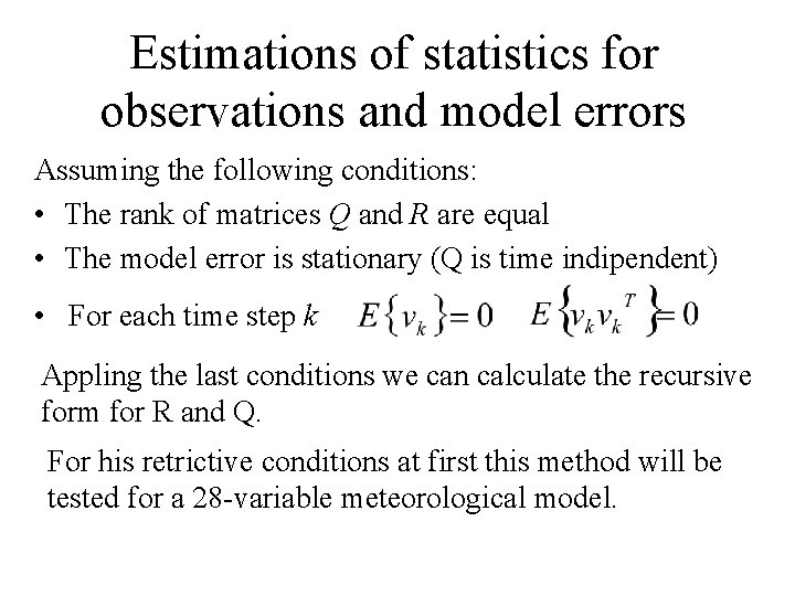 Estimations of statistics for observations and model errors Assuming the following conditions: • The