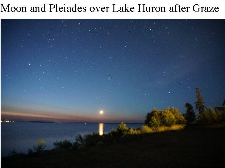 Moon and Pleiades over Lake Huron after Graze 