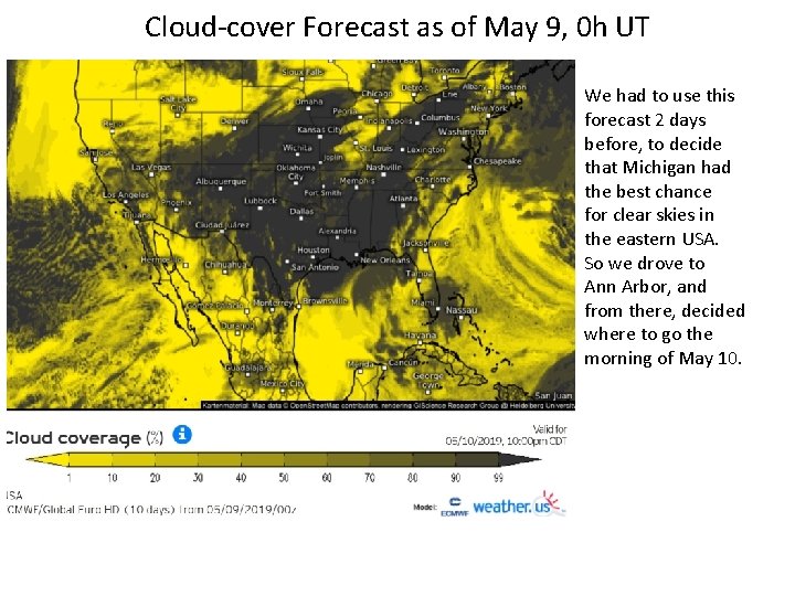 Cloud-cover Forecast as of May 9, 0 h UT We had to use this
