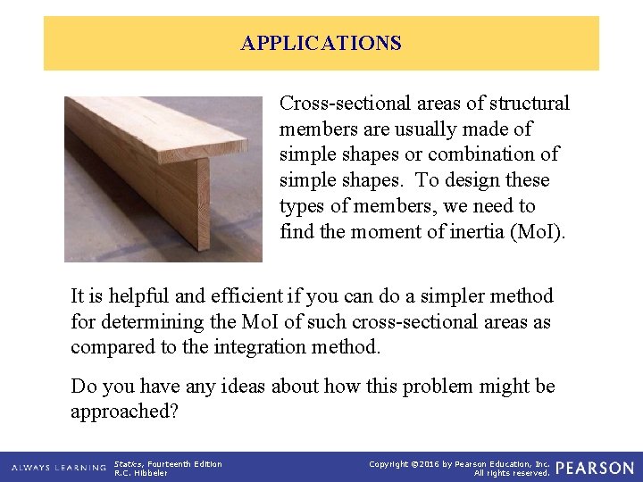 APPLICATIONS Cross-sectional areas of structural members are usually made of simple shapes or combination